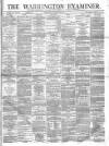 Warrington Examiner Saturday 17 January 1874 Page 1