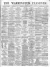 Warrington Examiner Saturday 07 November 1874 Page 1
