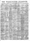 Warrington Examiner Saturday 03 April 1875 Page 1