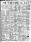 Warrington Examiner Saturday 22 January 1876 Page 1