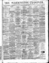 Warrington Examiner Saturday 19 February 1876 Page 1