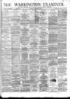 Warrington Examiner Saturday 04 March 1876 Page 1