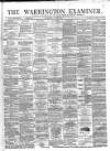 Warrington Examiner Saturday 22 July 1876 Page 1