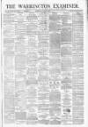 Warrington Examiner Saturday 17 March 1877 Page 1