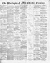 Warrington Examiner Saturday 14 February 1880 Page 1