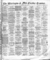 Warrington Examiner Saturday 04 April 1885 Page 1