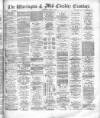 Warrington Examiner Saturday 25 April 1885 Page 1
