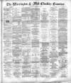 Warrington Examiner Saturday 20 February 1886 Page 1