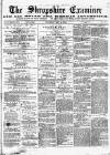 Shropshire Examiner Saturday 09 May 1874 Page 1