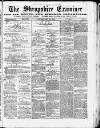Shropshire Examiner Saturday 30 May 1874 Page 1