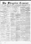 Shropshire Examiner Saturday 27 June 1874 Page 1