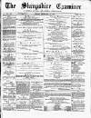 Shropshire Examiner Friday 18 February 1876 Page 1