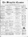 Shropshire Examiner Friday 07 April 1876 Page 1