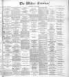 Widnes Examiner Saturday 13 June 1896 Page 1