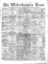Midland Examiner and Wolverhampton Times Saturday 09 January 1875 Page 1