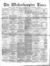 Midland Examiner and Wolverhampton Times Saturday 16 January 1875 Page 1