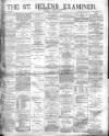 St. Helens Examiner Saturday 17 April 1880 Page 1