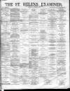 St. Helens Examiner Saturday 18 December 1880 Page 1