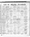 St. Helens Examiner Saturday 12 February 1881 Page 1