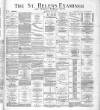St. Helens Examiner Saturday 26 May 1883 Page 1