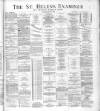 St. Helens Examiner Saturday 07 July 1883 Page 1