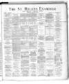St. Helens Examiner Saturday 21 February 1885 Page 1