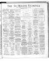 St. Helens Examiner Saturday 30 May 1885 Page 1