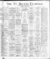 St. Helens Examiner Saturday 30 January 1886 Page 1