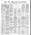 St. Helens Examiner Saturday 15 May 1886 Page 1