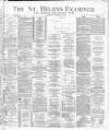 St. Helens Examiner Saturday 13 November 1886 Page 1