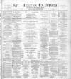St. Helens Examiner Friday 20 January 1899 Page 1
