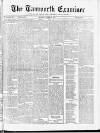 Tamworth Miners' Examiner and Working Men's Journal Saturday 02 October 1875 Page 1