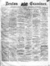 Denton and Haughton Examiner Saturday 18 December 1875 Page 1