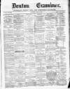 Denton and Haughton Examiner Saturday 22 April 1876 Page 1
