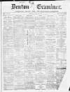 Denton and Haughton Examiner Saturday 29 July 1876 Page 1