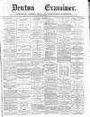Denton and Haughton Examiner Saturday 10 March 1877 Page 1