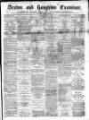 Denton and Haughton Examiner Saturday 15 May 1880 Page 1