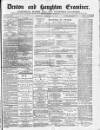 Denton and Haughton Examiner Saturday 25 February 1882 Page 1