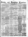 Denton and Haughton Examiner Saturday 20 August 1887 Page 1