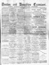 Denton and Haughton Examiner Saturday 20 April 1889 Page 1
