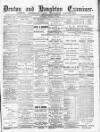 Denton and Haughton Examiner Saturday 22 March 1890 Page 1