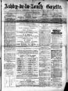 Ashby-de-la-Zouch Gazette Saturday 20 April 1878 Page 1