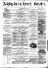 Ashby-de-la-Zouch Gazette Saturday 08 June 1878 Page 1