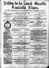 Ashby-de-la-Zouch Gazette Saturday 27 February 1886 Page 1