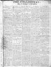 Englishman Sunday 28 November 1813 Page 1