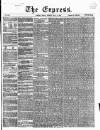 Express (London) Friday 02 May 1856 Page 1