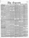 Express (London) Thursday 26 November 1857 Page 1