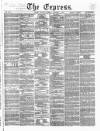 Express (London) Thursday 03 December 1857 Page 1