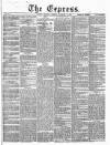 Express (London) Thursday 11 November 1858 Page 1