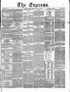 Express (London) Friday 23 May 1862 Page 1